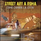 Street art a Roma. Come cambia la città
